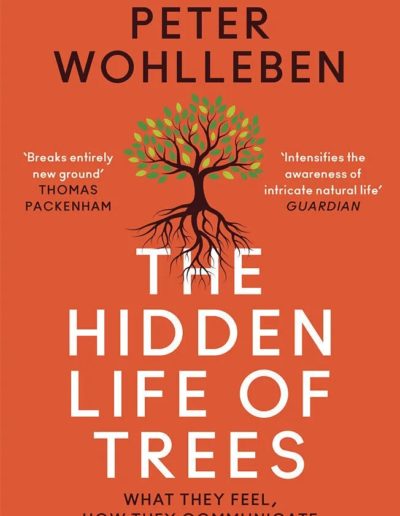 The hidden life of trees - what they feel, how they communicate von Peter Wohlleben