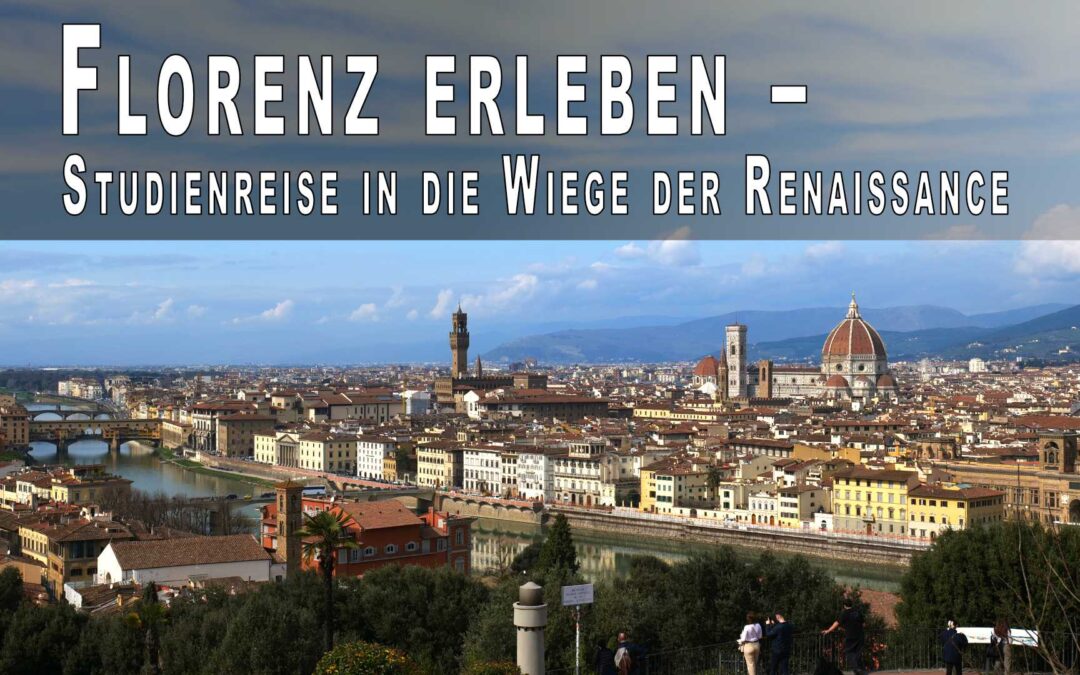 Florenz & Pisa – Eine Studienreise ins Herz der Renaissance